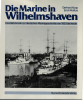 Die Marine in Wilhelmshaven (1 St.) G. Koop, E. Mulitze; Bernard & Graefe